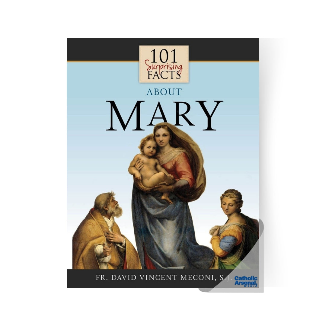 101 Surprising Facts About Mary