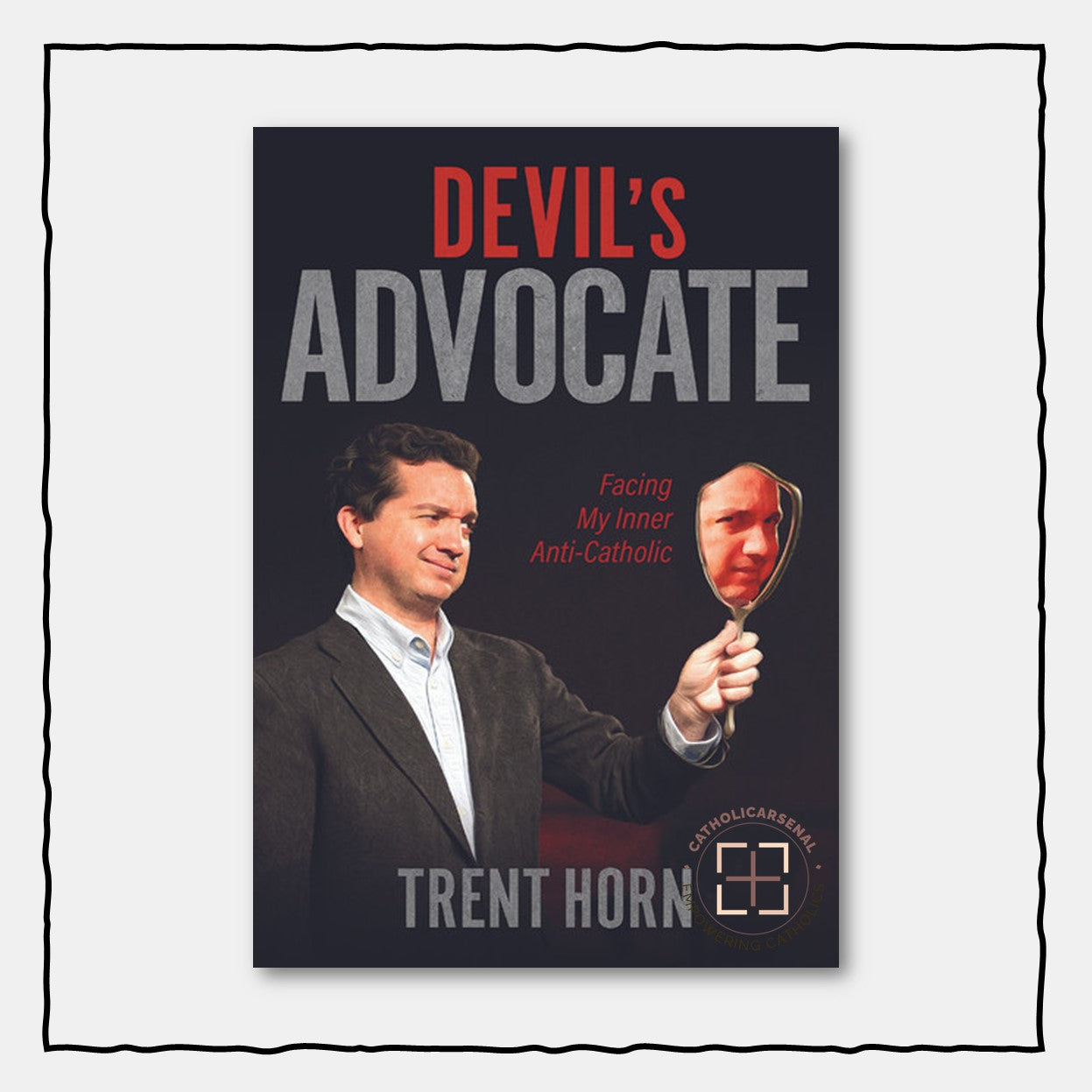 Devil's Advocate: Facing my Inner Anti-Catholic