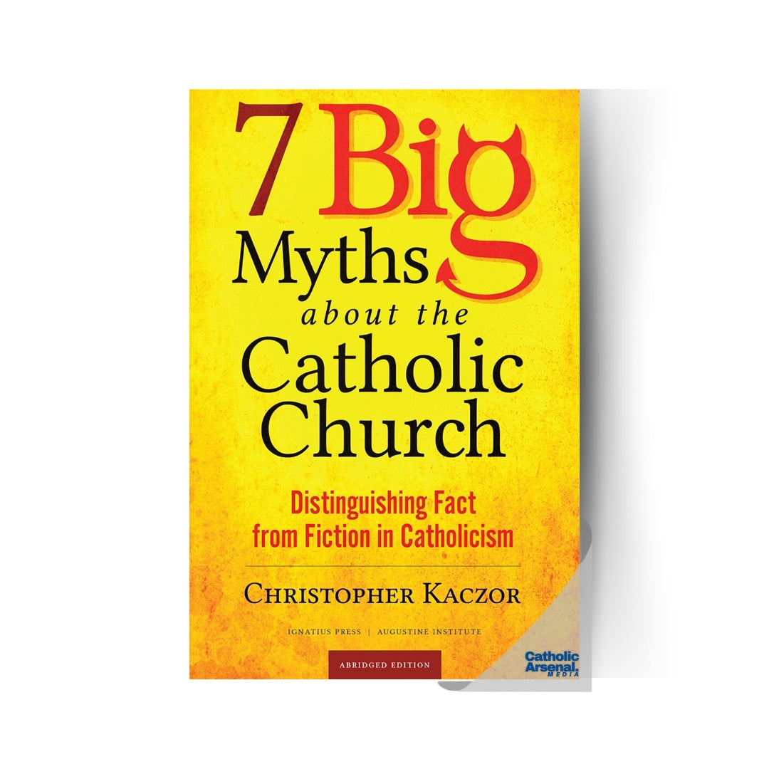 7 Big Myths About The Catholic Church : Distinguishing Fact from Fiction in Catholicism