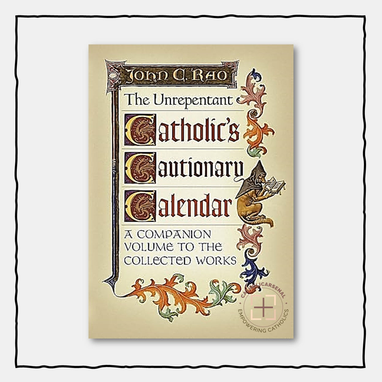 The Unrepentant Catholic's Cautionary Calendar: A Companion Volume to the Collected Works