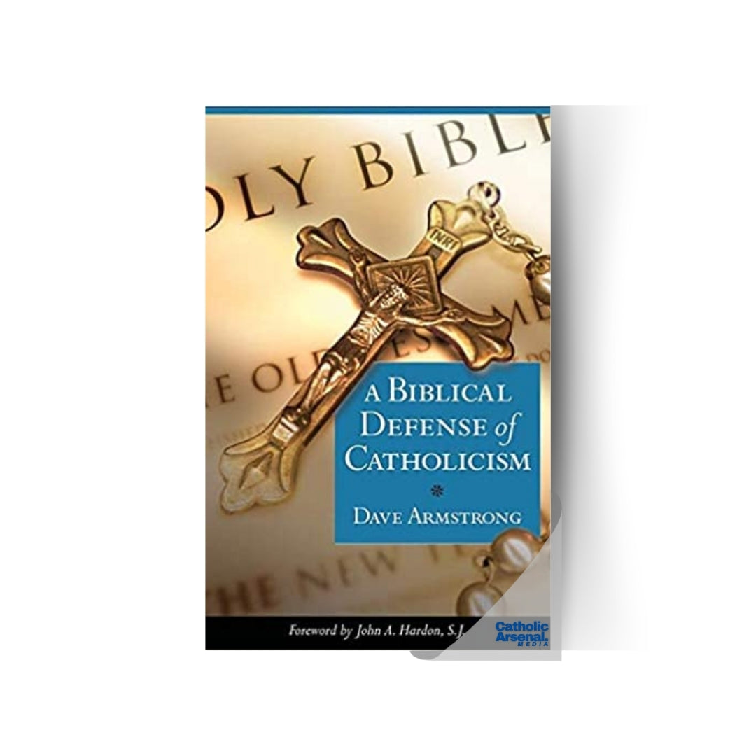 A Biblical Defense of Catholicism