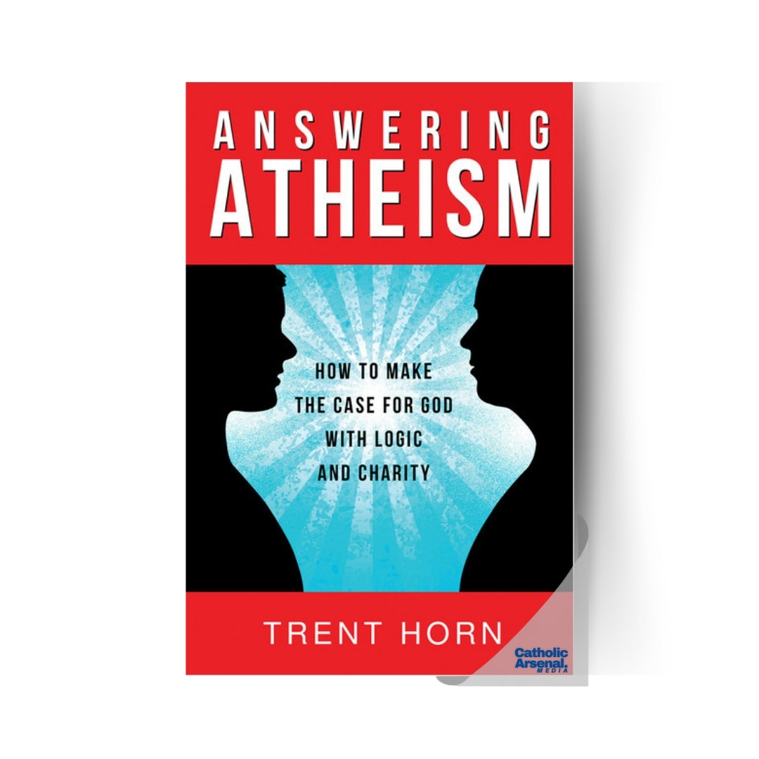 Answering Atheism : How to Make the Case for God with Logic and Charity