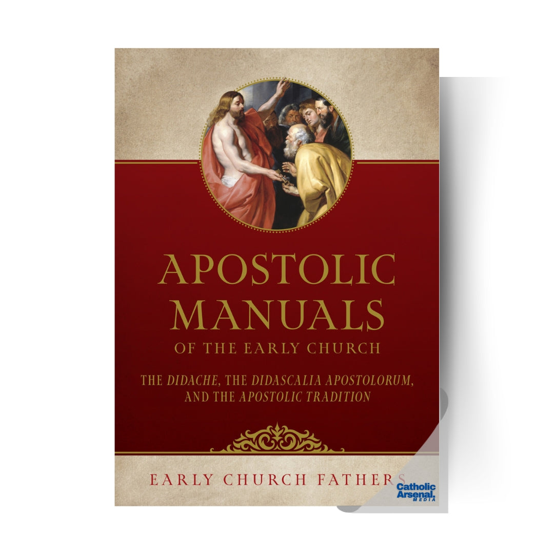Apostolic Manuals of the Early Church: The Didache, Didascalia Apostolorum, and Apostolic Tradition
