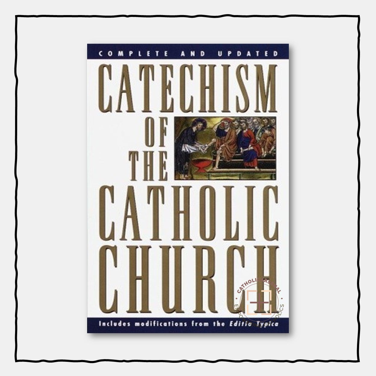 Catechism of the Catholic Church: Complete and Updated