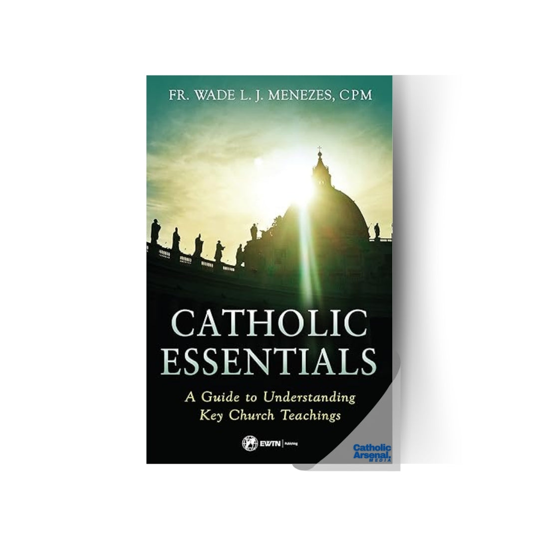 Catholic Essentials: A Guide to Understanding Key Church Teachings