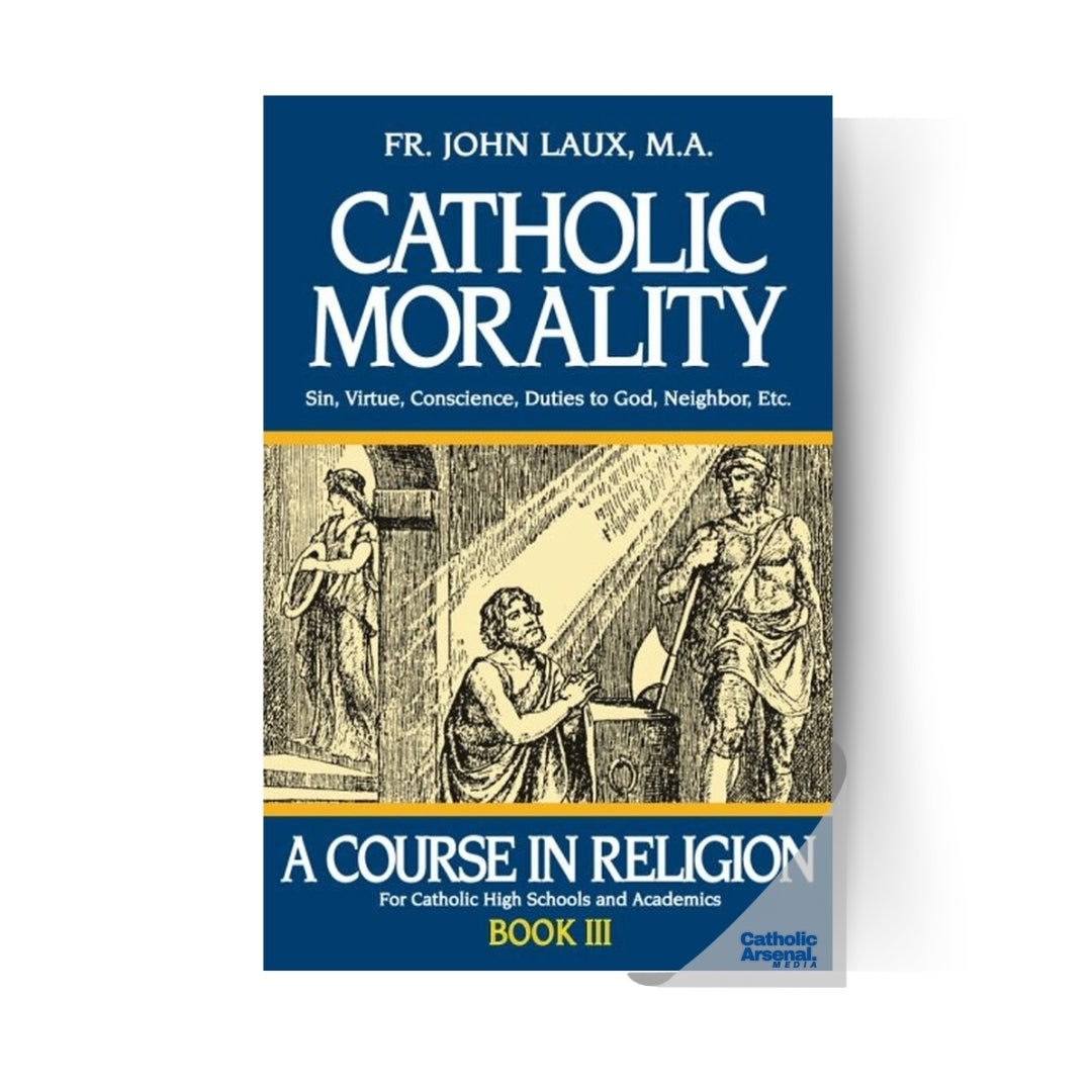 Catholic Morality : A Course in Religion Book 3
