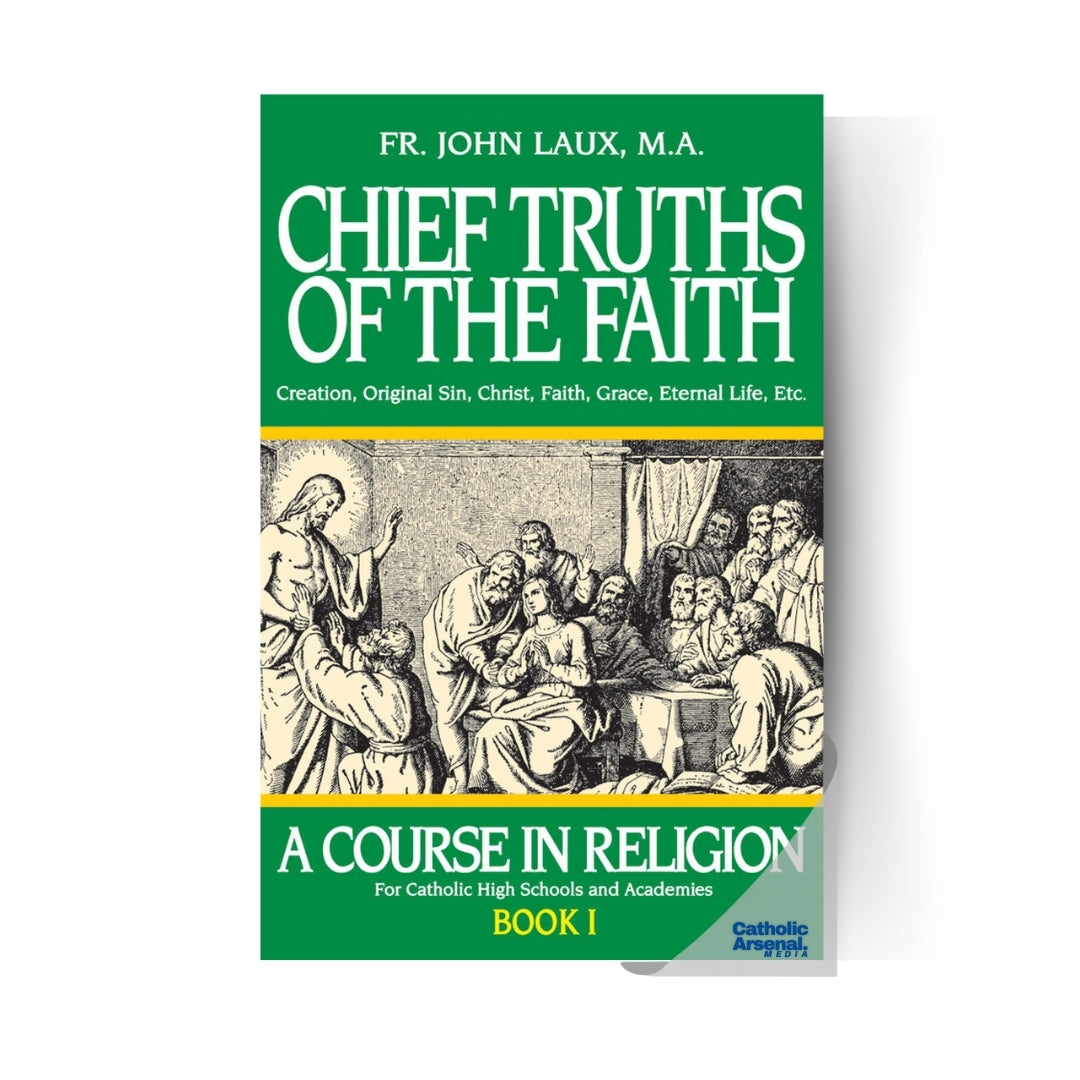 Chief Truths of the Faith : A Course in Religion Book 1