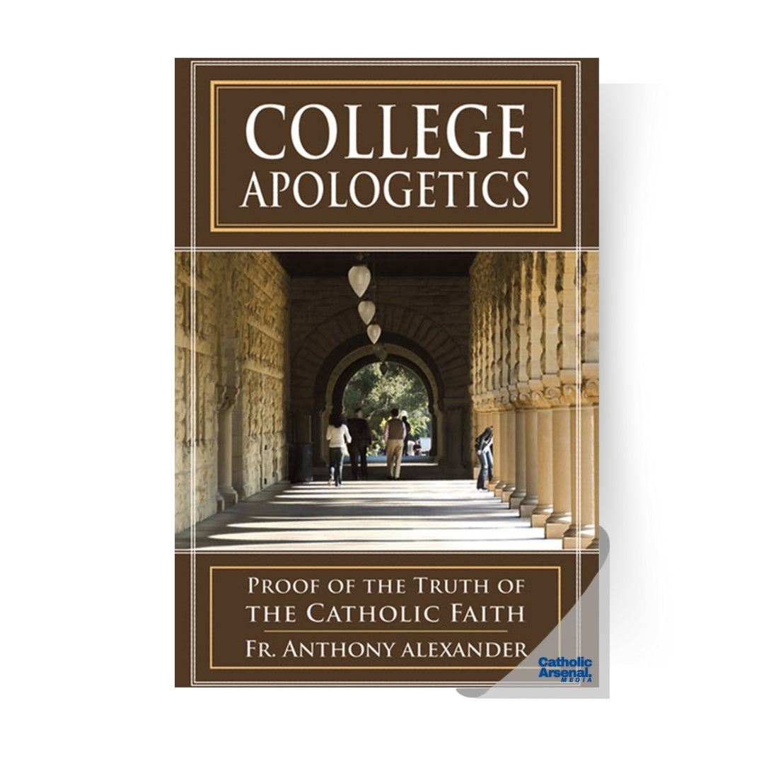 College Apologetics : Proof of the Truth of the Catholic Faith