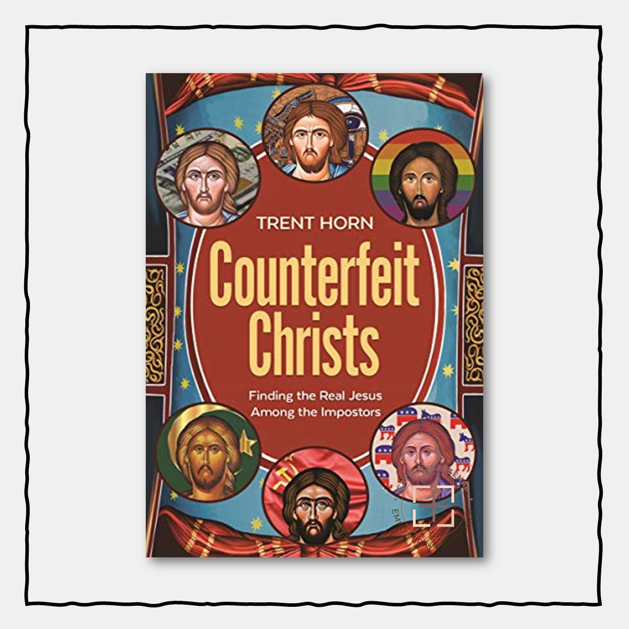 Counterfeit Christs: Finding the Real Jesus Among the Impostors
