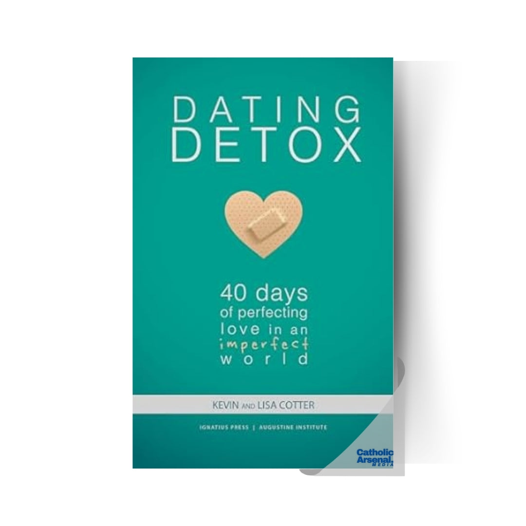 Dating Detox : 40 Days of Perfecting Love in an Imperfect World