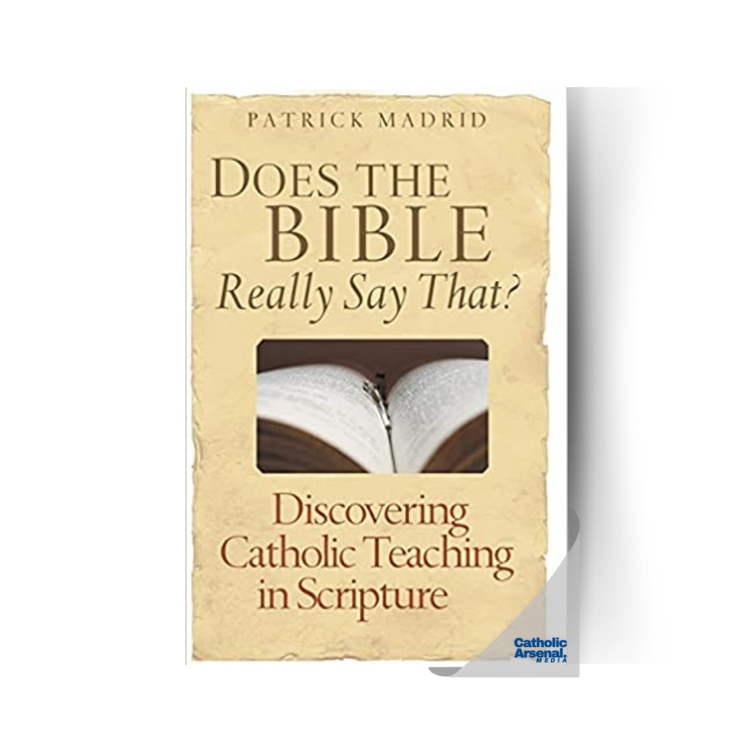 Does the Bible Really Say That? Discovering Catholic Teaching in Scripture