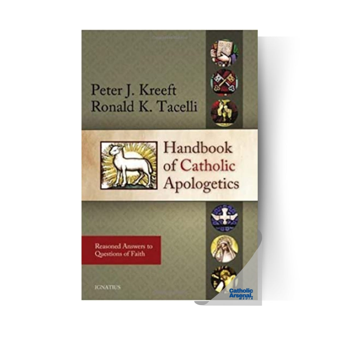 Handbook Of Catholic Apologetics : Reasoned Answers to Questions of Faith