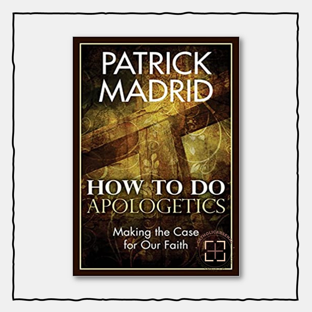 How to Do Apologetics : Making the Case for Our Faith