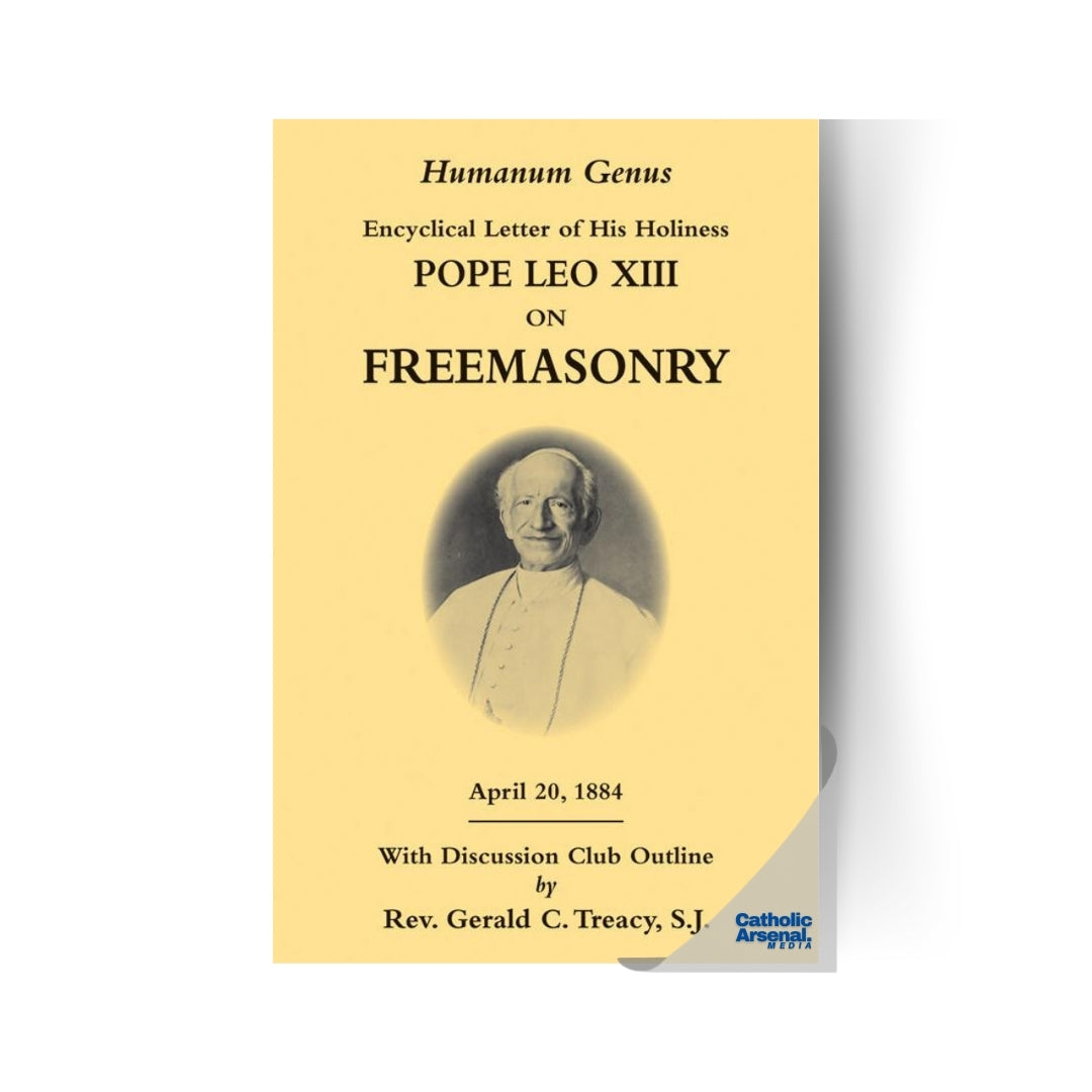 Humanum Genus: Encyclical Letter of his Holiness Pope Leo XIII on Freemasonry