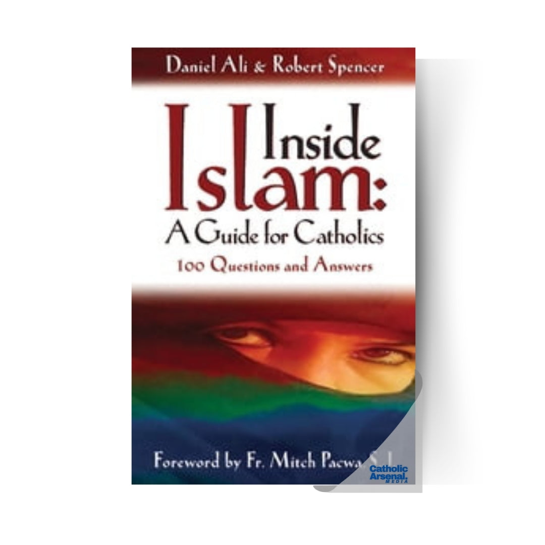 Inside Islam: A Guide for Catholics 100 Questions and Answers