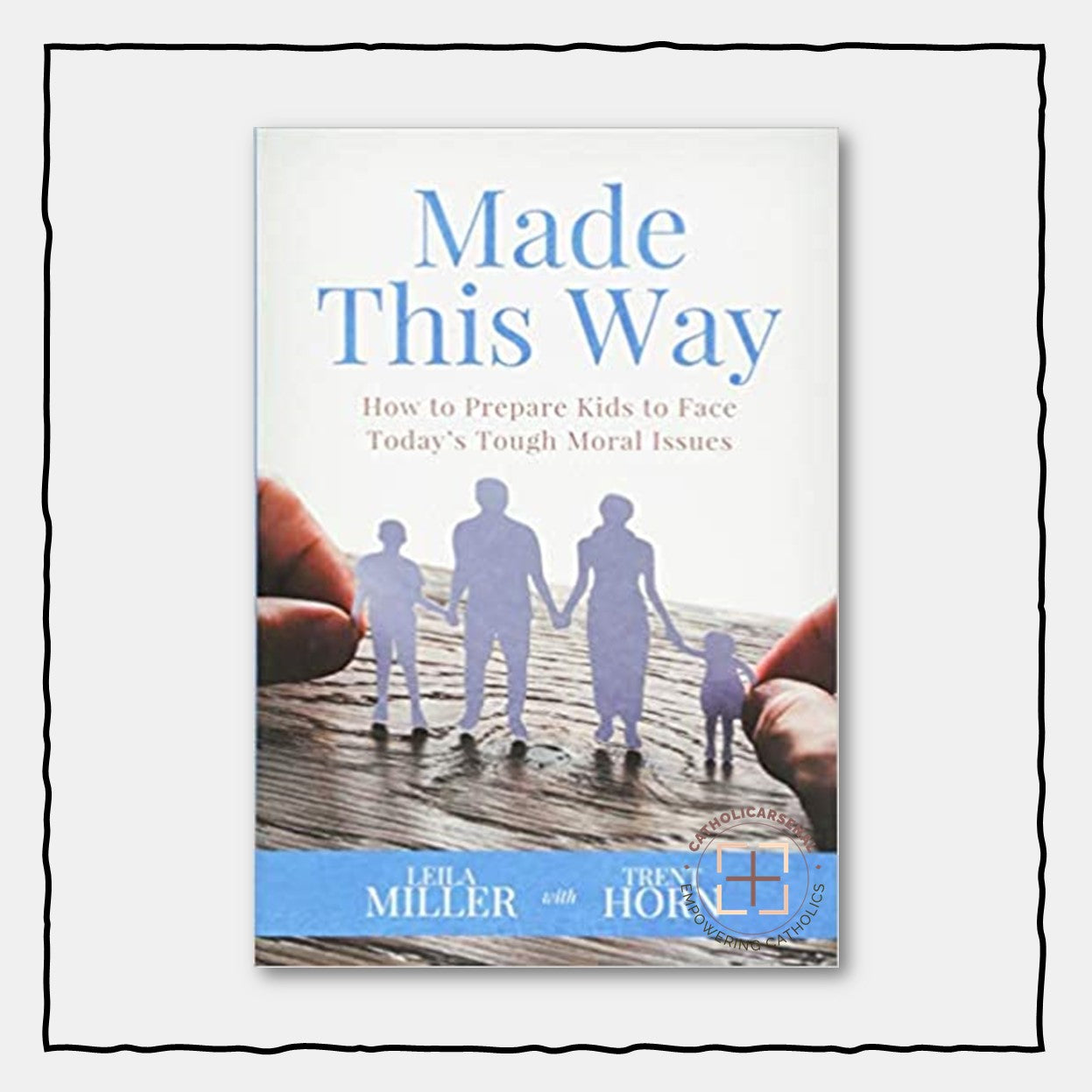 Made This Way: How to Prepare Kids to Face Today's Tough Moral Issues