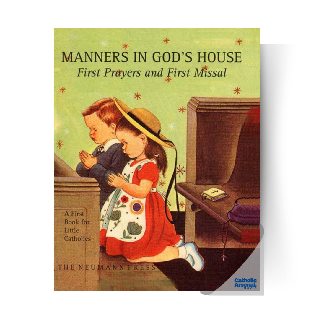 Manners in God's House: First Prayers and First Missal for Little Catholics, Hardcover