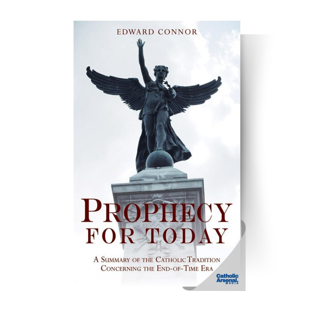 Prophecy for Today: A Summary of the Catholic Tradition Concerning the End-of-Time Era