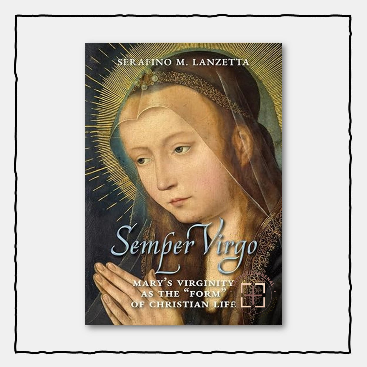 Semper Virgo (English edition): Mary's Virginity as the "Form" of Christian Life