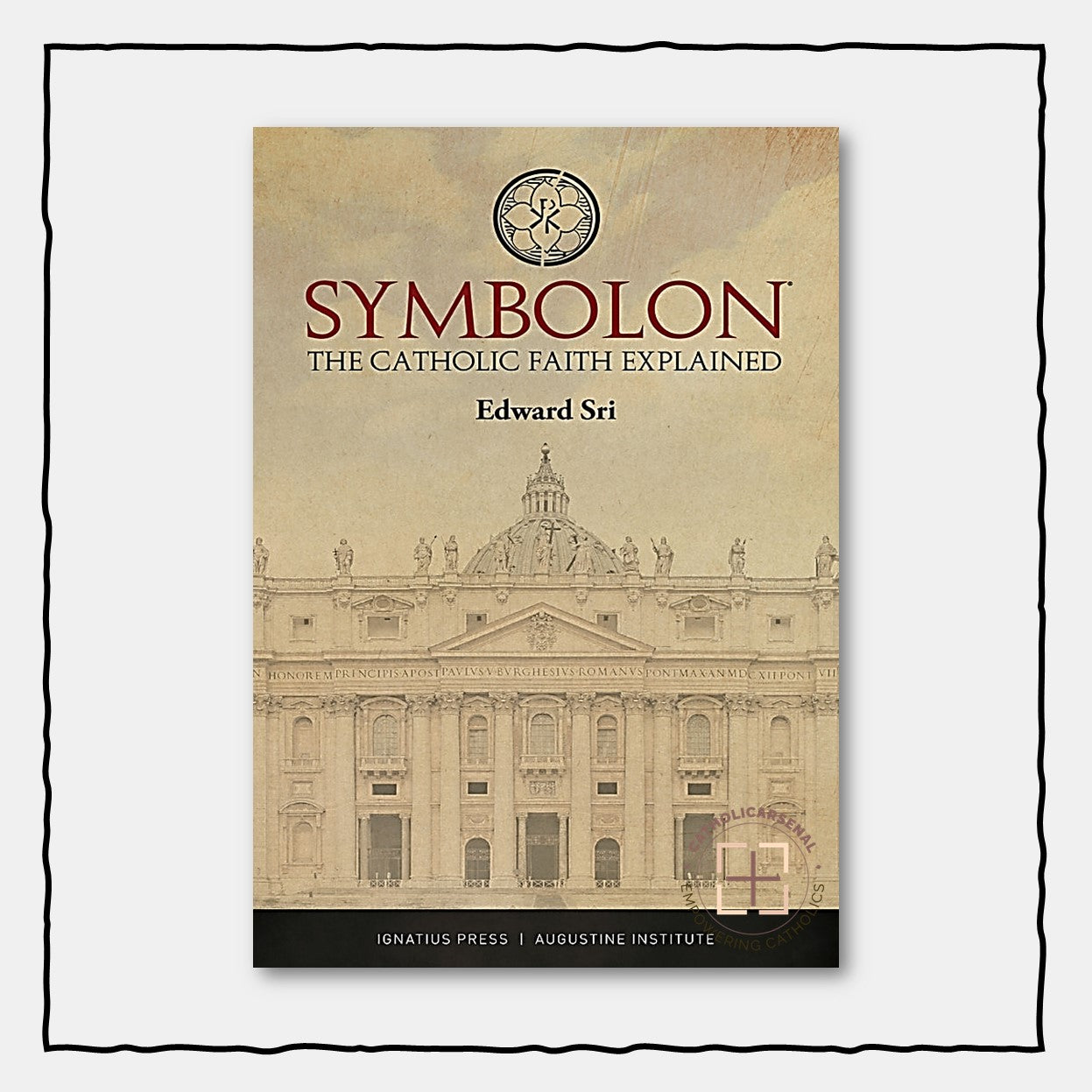 Symbolon: The Catholic Faith Explained