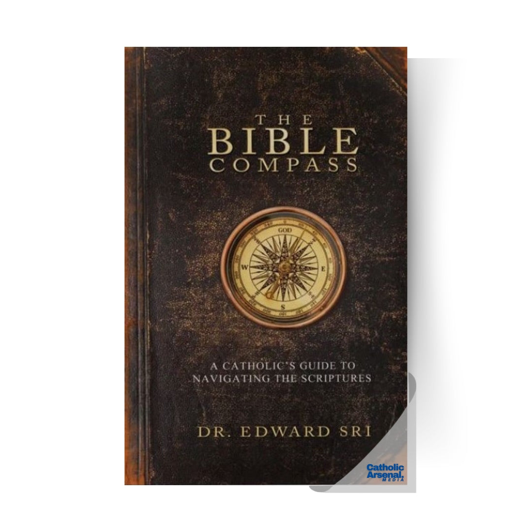 The Bible Compass: A Catholic's Guide to Navigating the Scriptures