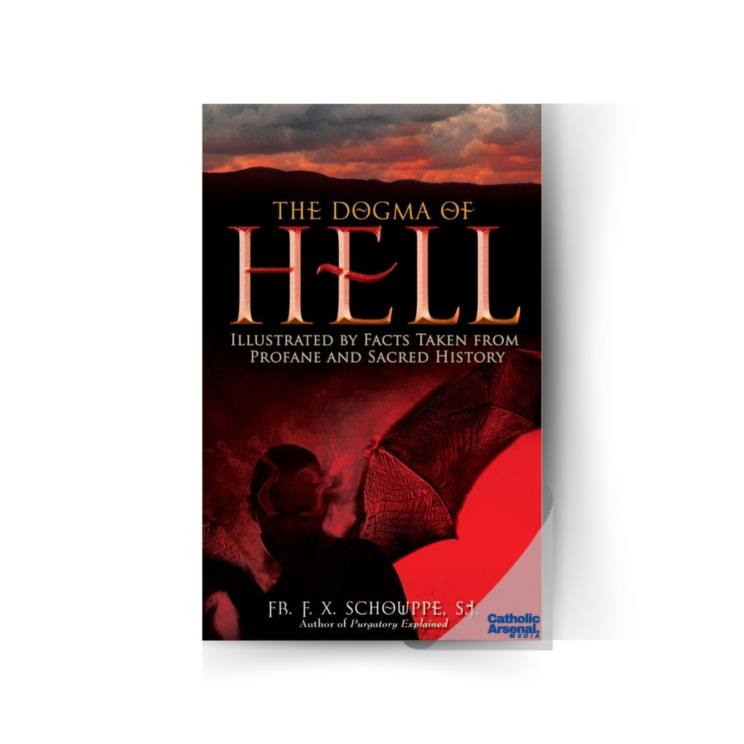 The Dogma of Hell: Illustrated by Facts Taken From Profane and Sacred History