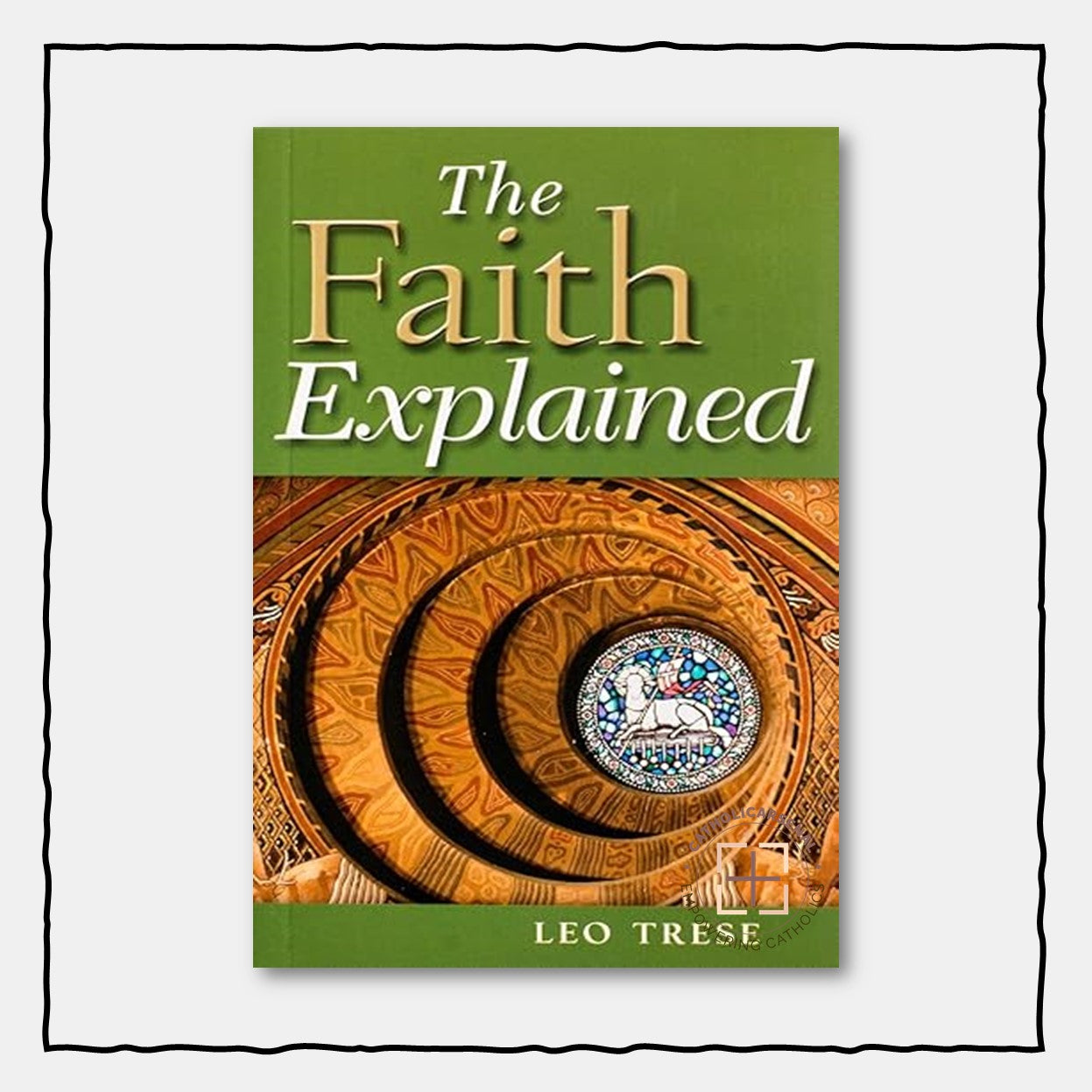 The Faith Explained