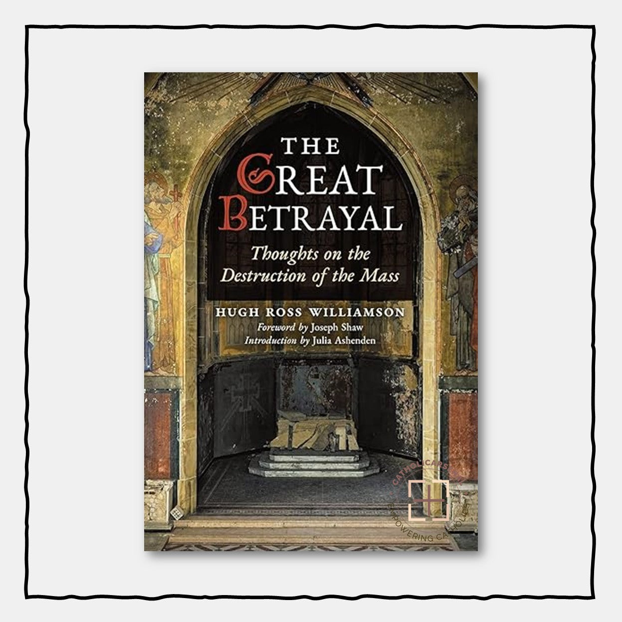 The Great Betrayal: Thoughts on the Destruction of the Mass