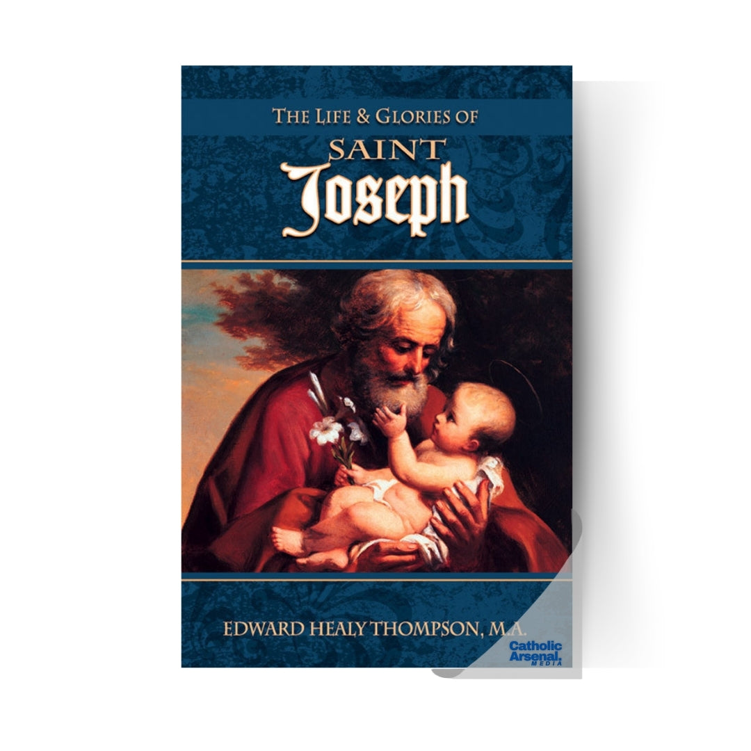 The Life and Glories of Saint Joseph