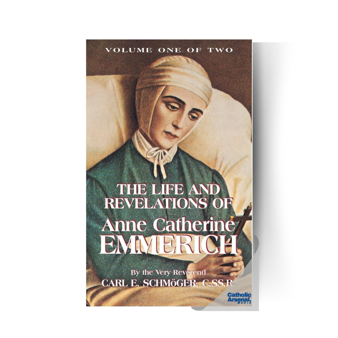 The Life and Revelations of Anne Catherine Emmerich Volume 1