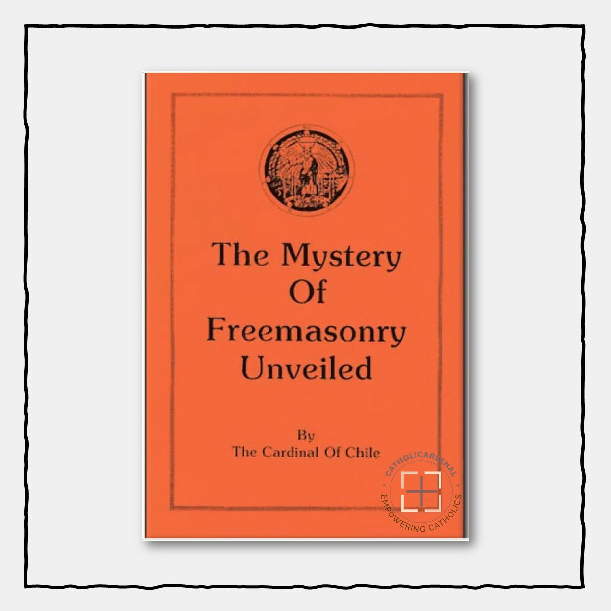 The Mystery of Freemasonry Unveiled