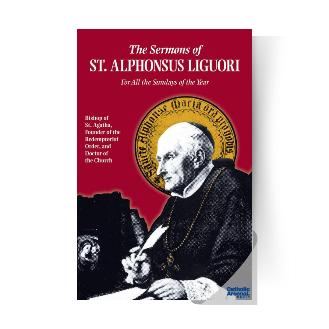 The Sermons of Saint Alphonsus: For All the Sundays of the Year
