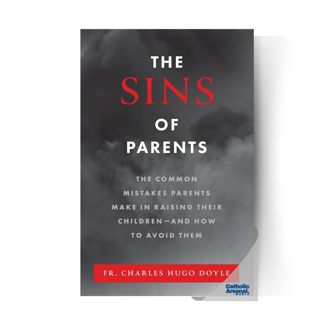 The Sins of Parents : The Common Mistakes Parents Make in Raising Their Children - and How to Avoid Them