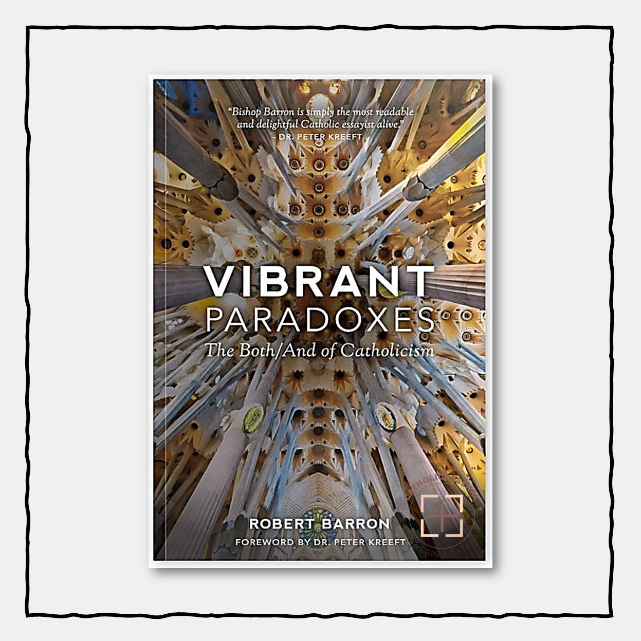 Vibrant Paradoxes: The Both/And of Catholicism