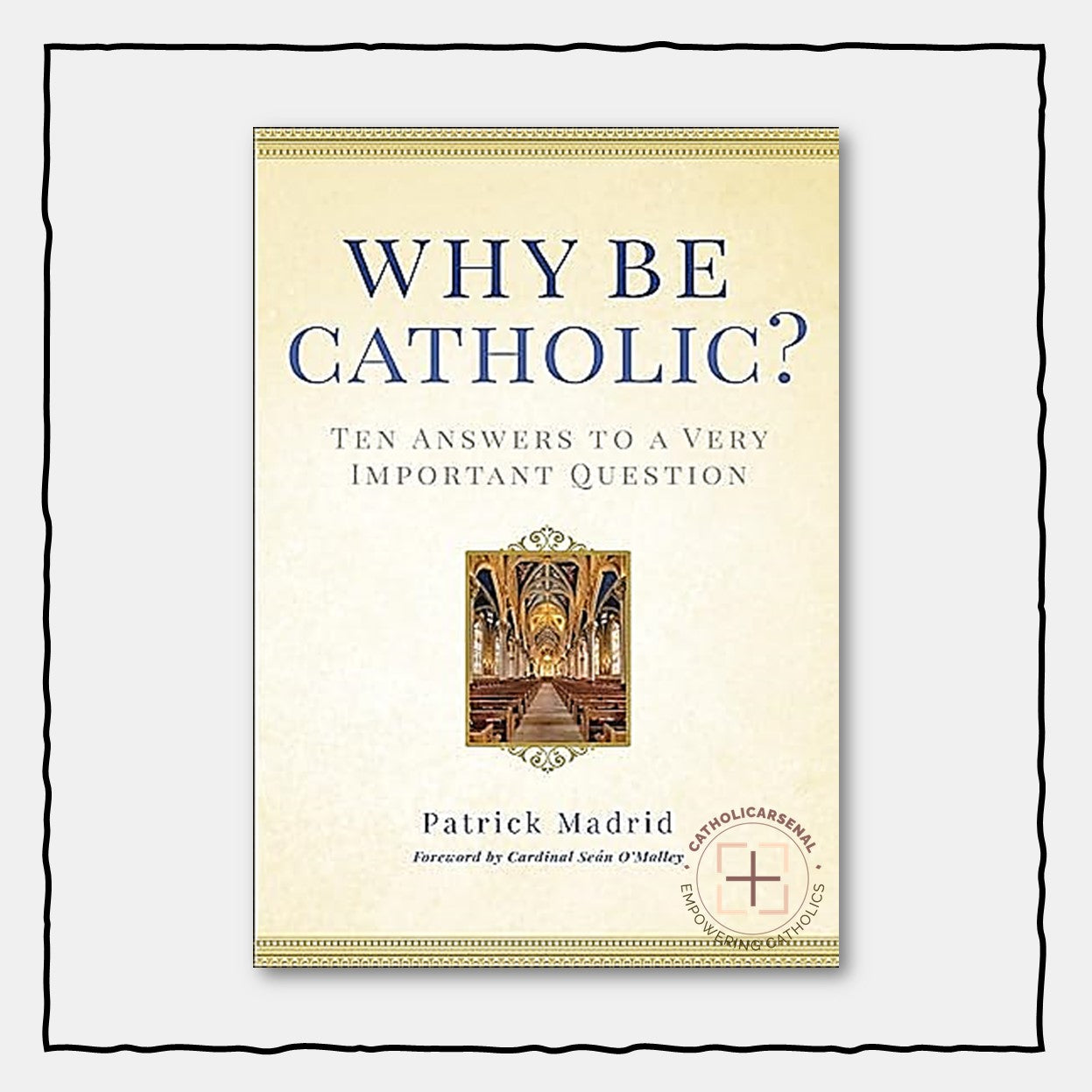 Why Be Catholic?: Ten Answers to a Very Important Question