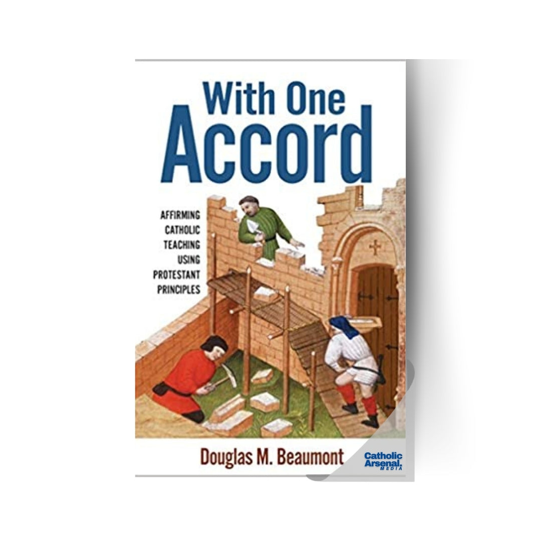 With One Accord: Affirming Catholic Teaching Using Protestant Principles