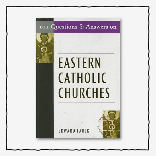 101 Questions and Answers on Eastern Catholic Churches