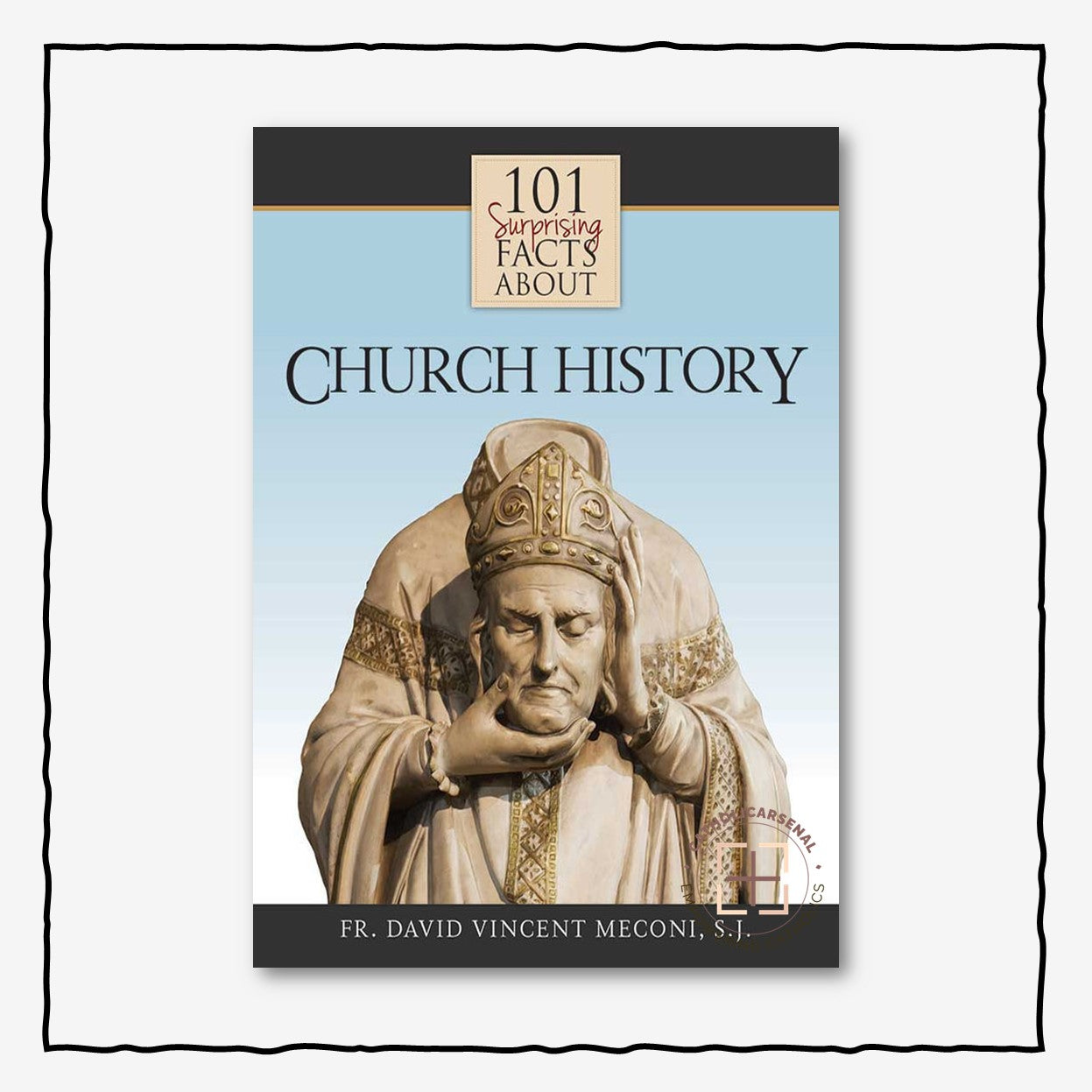 101 Surprising Facts About Church History