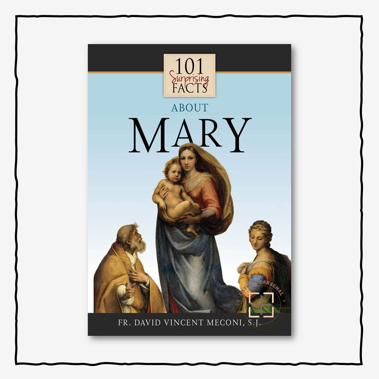 101 Surprising Facts About Mary by Fr. David Vincent Meconi, S.J.