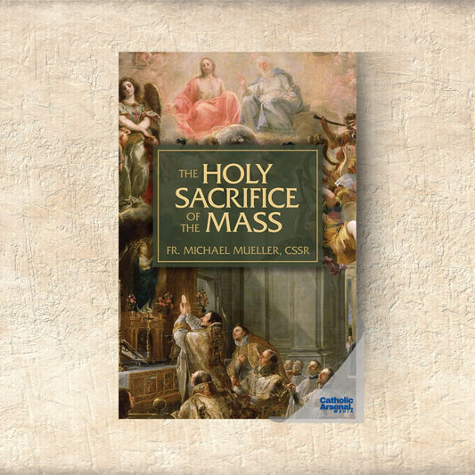 The Holy Sacrifice of the Mass: The Mystery of Christ's Love