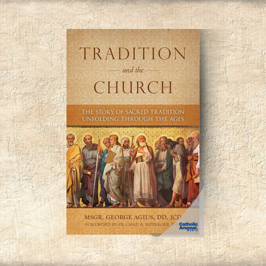 Tradition and the Church: The Story of Sacred Tradition Unfolding Through The Ages