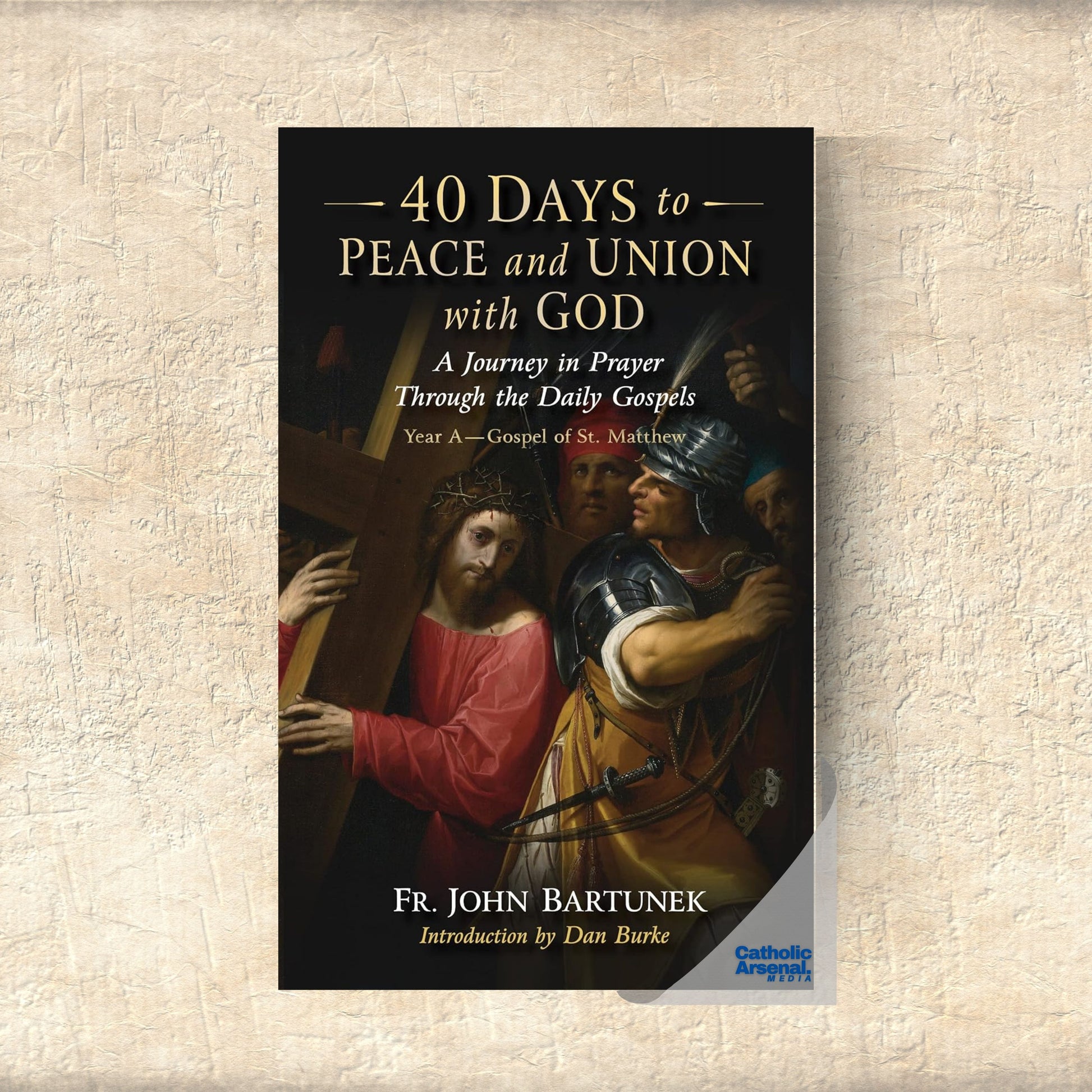 40 Days to Peace and Union with God: A Journey in Prayer Through the Daily Gospels