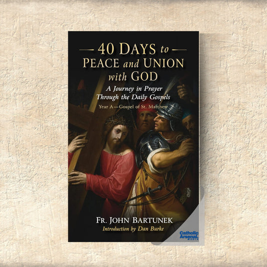 40 Days to Peace and Union with God: A Journey in Prayer Through the Daily Gospels