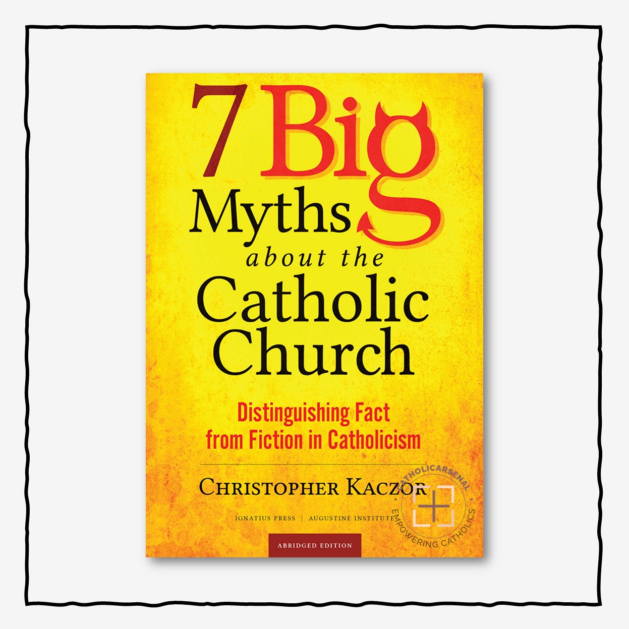 7 Big Myths About The Catholic Church : Distinguishing Fact from Fiction in Catholicism