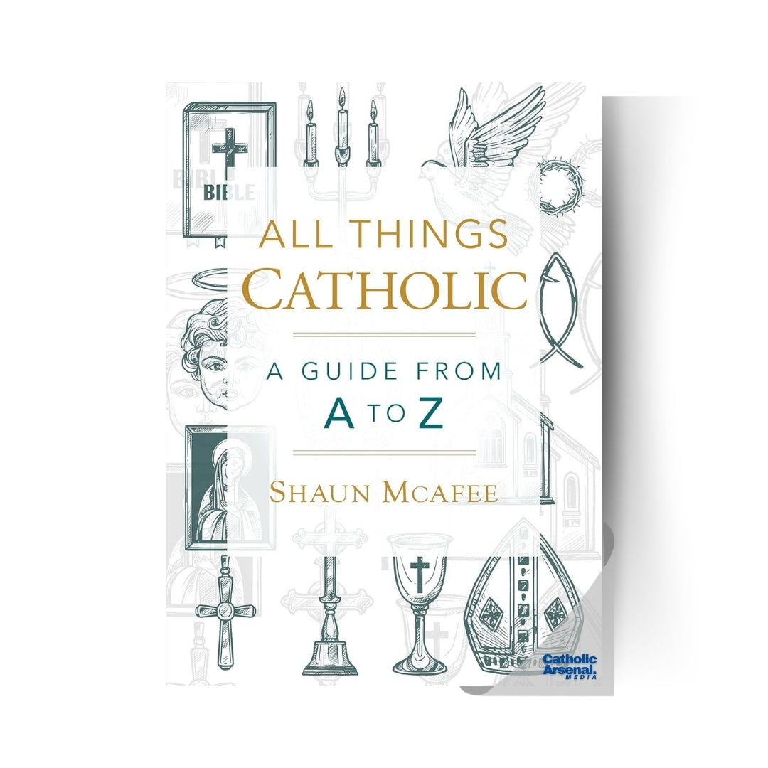 All Things Catholic : A Guide from A to Z, Hardcover