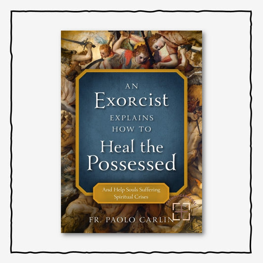 An Exorcist Explains How to Heal the Possessed
And Help Souls Suffering Spiritual Crises