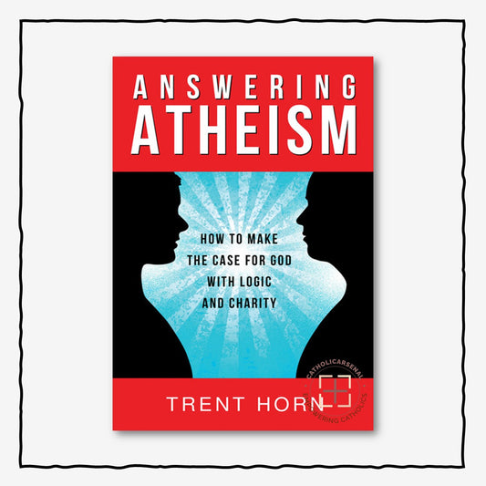 Answering Atheism : How to Make the Case for God with Logic and Charity