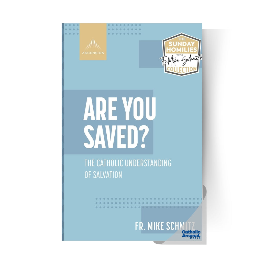 Are You Saved? : The Catholic Understanding of Salvation