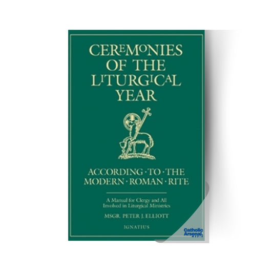 Ceremonies of the Liturgical Year : A Manual for Clergy and All Involved in Liturgical Ministries