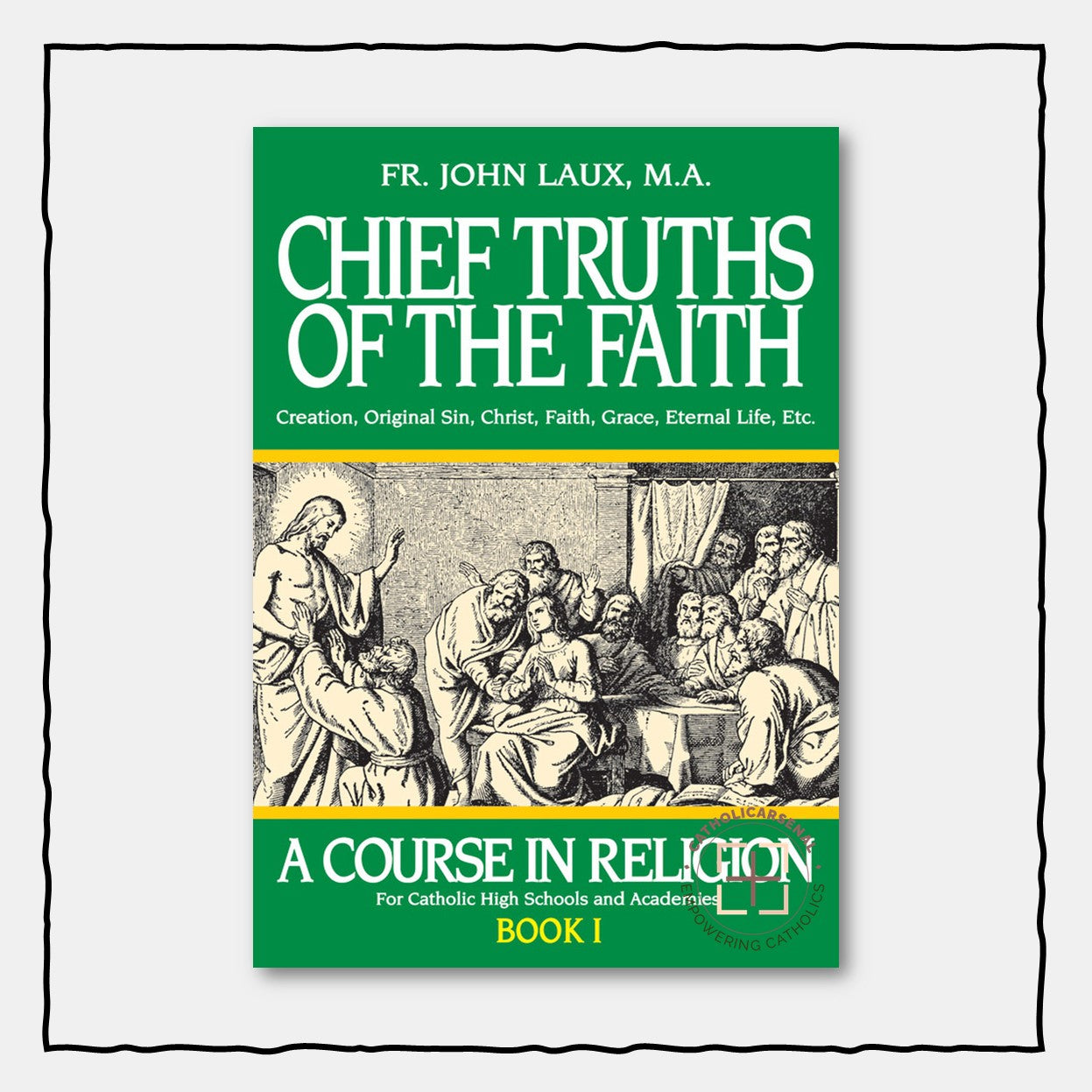 Chief Truths of the Faith : A Course in Religion Book 1